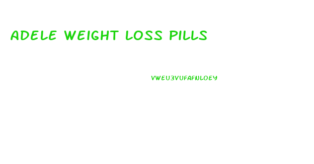 Adele Weight Loss Pills