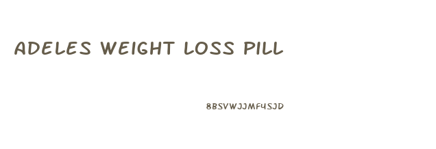 Adeles Weight Loss Pill