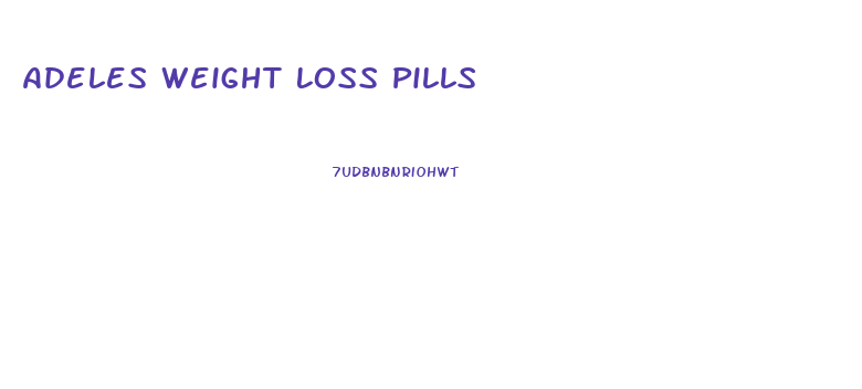 Adeles Weight Loss Pills