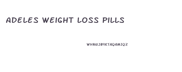 Adeles Weight Loss Pills