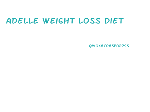 Adelle Weight Loss Diet