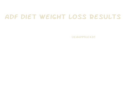 Adf Diet Weight Loss Results