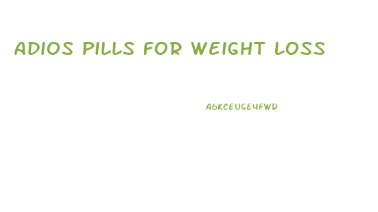 Adios Pills For Weight Loss