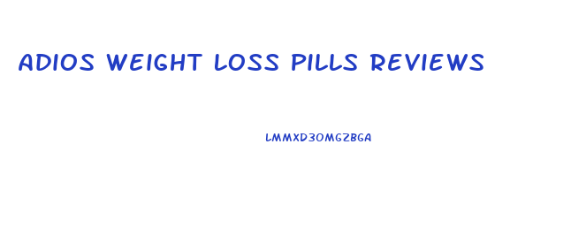 Adios Weight Loss Pills Reviews