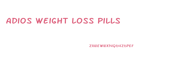 Adios Weight Loss Pills