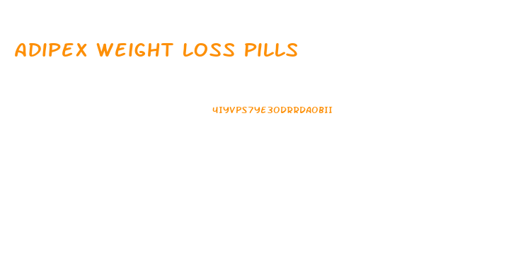 Adipex Weight Loss Pills