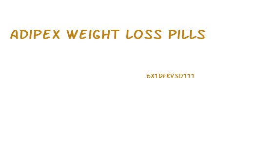 Adipex Weight Loss Pills
