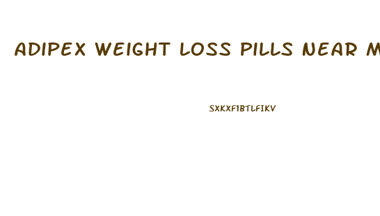 Adipex Weight Loss Pills Near Me