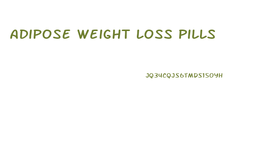 Adipose Weight Loss Pills