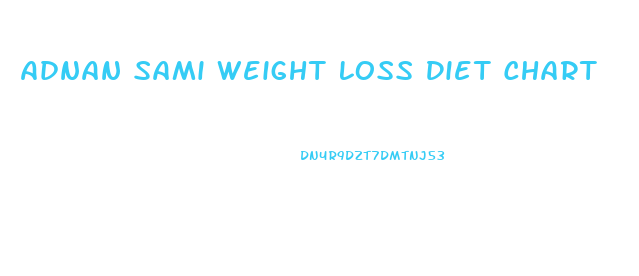 Adnan Sami Weight Loss Diet Chart