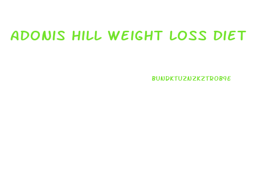 Adonis Hill Weight Loss Diet