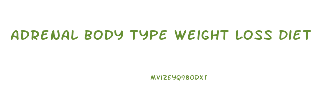 Adrenal Body Type Weight Loss Diet