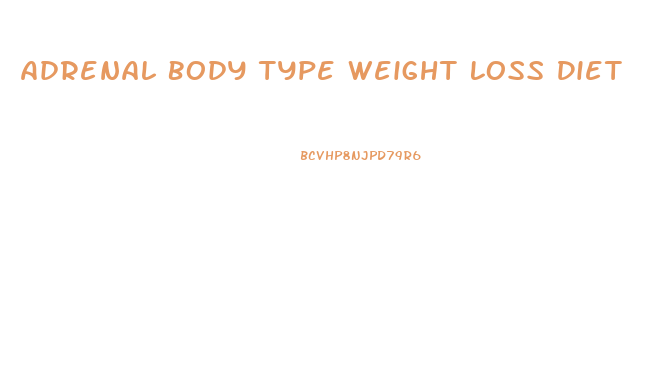 Adrenal Body Type Weight Loss Diet