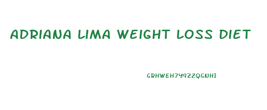 Adriana Lima Weight Loss Diet