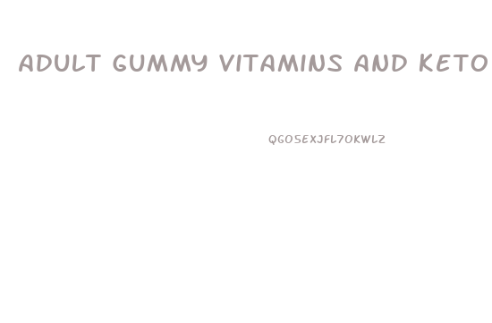 Adult Gummy Vitamins And Keto