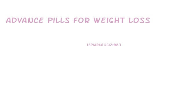 Advance Pills For Weight Loss