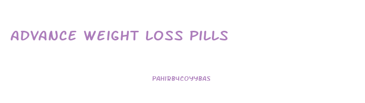Advance Weight Loss Pills