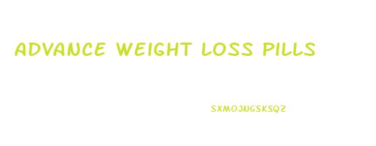 Advance Weight Loss Pills