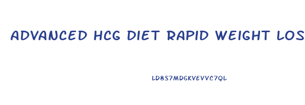 Advanced Hcg Diet Rapid Weight Loss System