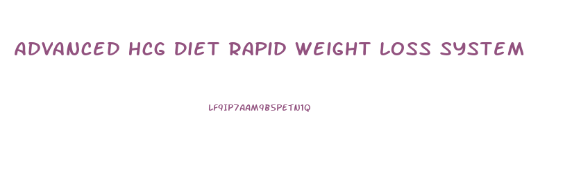 Advanced Hcg Diet Rapid Weight Loss System