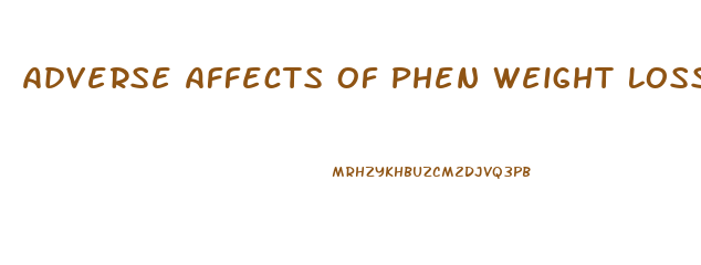 Adverse Affects Of Phen Weight Loss Pills