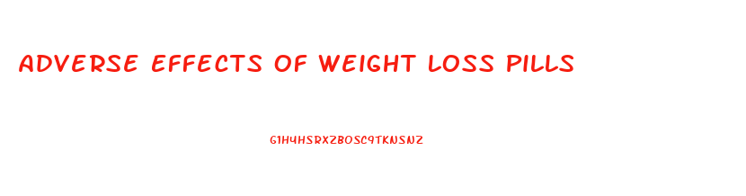 Adverse Effects Of Weight Loss Pills