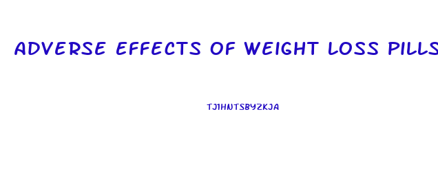 Adverse Effects Of Weight Loss Pills