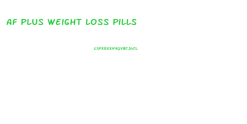 Af Plus Weight Loss Pills