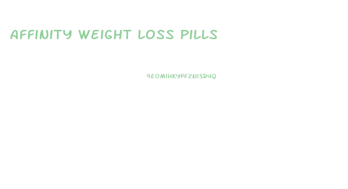 Affinity Weight Loss Pills