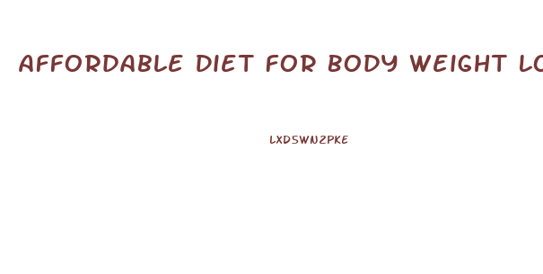 Affordable Diet For Body Weight Loss