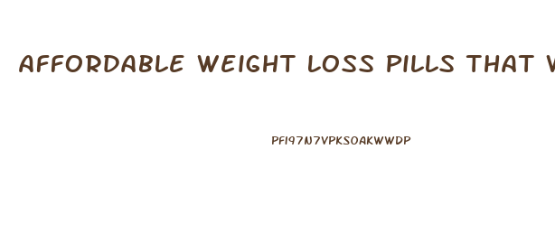 Affordable Weight Loss Pills That Work