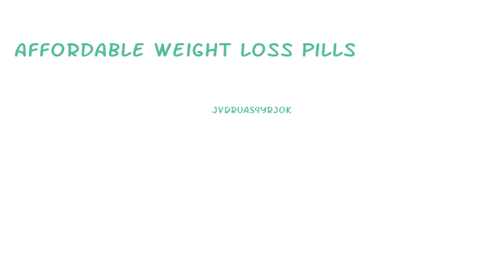 Affordable Weight Loss Pills