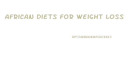 African Diets For Weight Loss