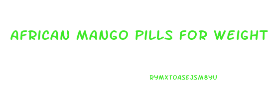 African Mango Pills For Weight Loss