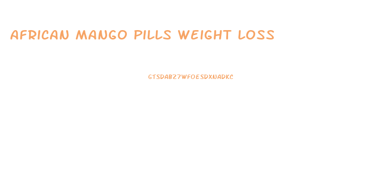 African Mango Pills Weight Loss