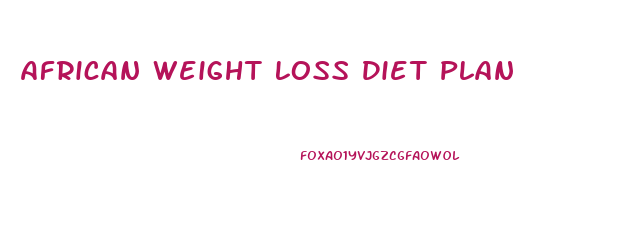 African Weight Loss Diet Plan