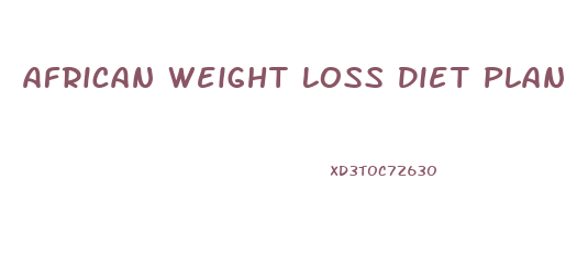 African Weight Loss Diet Plan