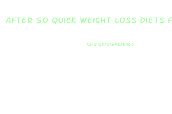 After 50 Quick Weight Loss Diets For Men