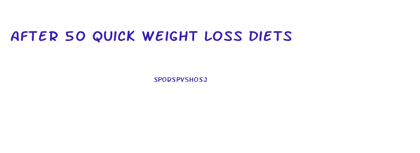 After 50 Quick Weight Loss Diets