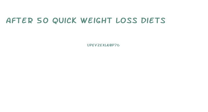 After 50 Quick Weight Loss Diets