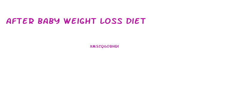 After Baby Weight Loss Diet