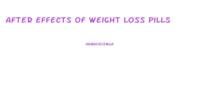 After Effects Of Weight Loss Pills