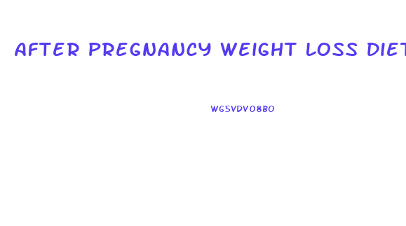 After Pregnancy Weight Loss Diet Chart