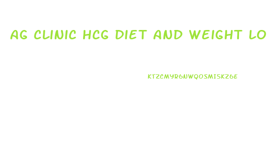 Ag Clinic Hcg Diet And Weight Loss Cli