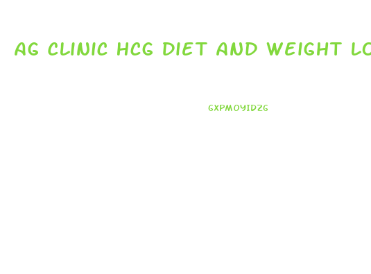 Ag Clinic Hcg Diet And Weight Loss Clinic