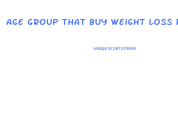 Age Group That Buy Weight Loss Pills