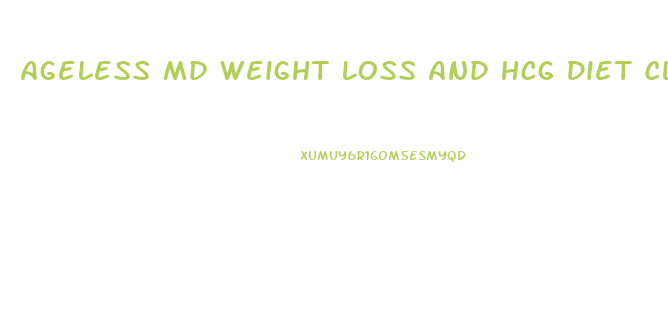 Ageless Md Weight Loss And Hcg Diet Clinic