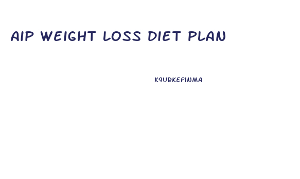 Aip Weight Loss Diet Plan