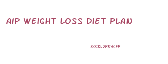 Aip Weight Loss Diet Plan