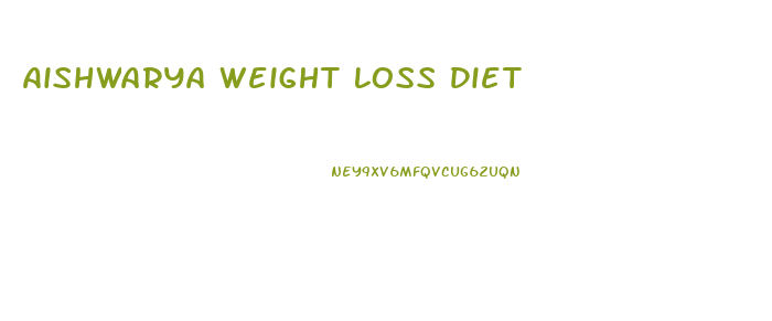 Aishwarya Weight Loss Diet